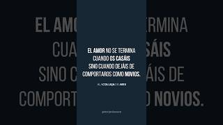 El amor no se termina cuando os casáissino cuando dejáis de comportaros como novios. #borjavilaseca