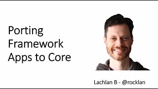 Celebrity Porting your app from .NET Framework to dot net core - Lachlan Barclay Net Worth