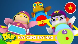 Hay Cung Bay Nao (Lets Fly Away) | Giai điệu và bài hát dành cho trẻ em | Didi & Friends Vietnam