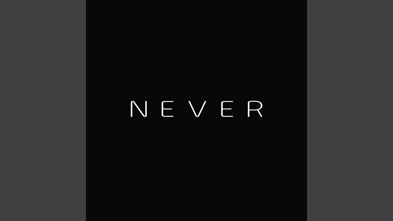 NEVER