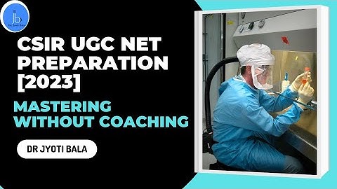 CSIR UGC NET Biology Preparation: Mastering Without Coaching [2023]| CSIR NET Life sciences