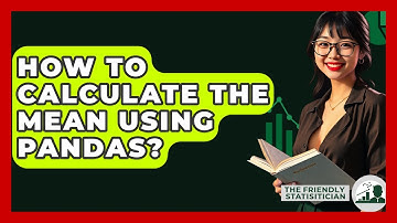 How To Calculate The Mean Using Pandas? - The Friendly Statistician