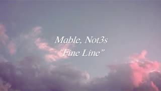 &quot;Fine Line&quot; || Mable, Not3s lyrics