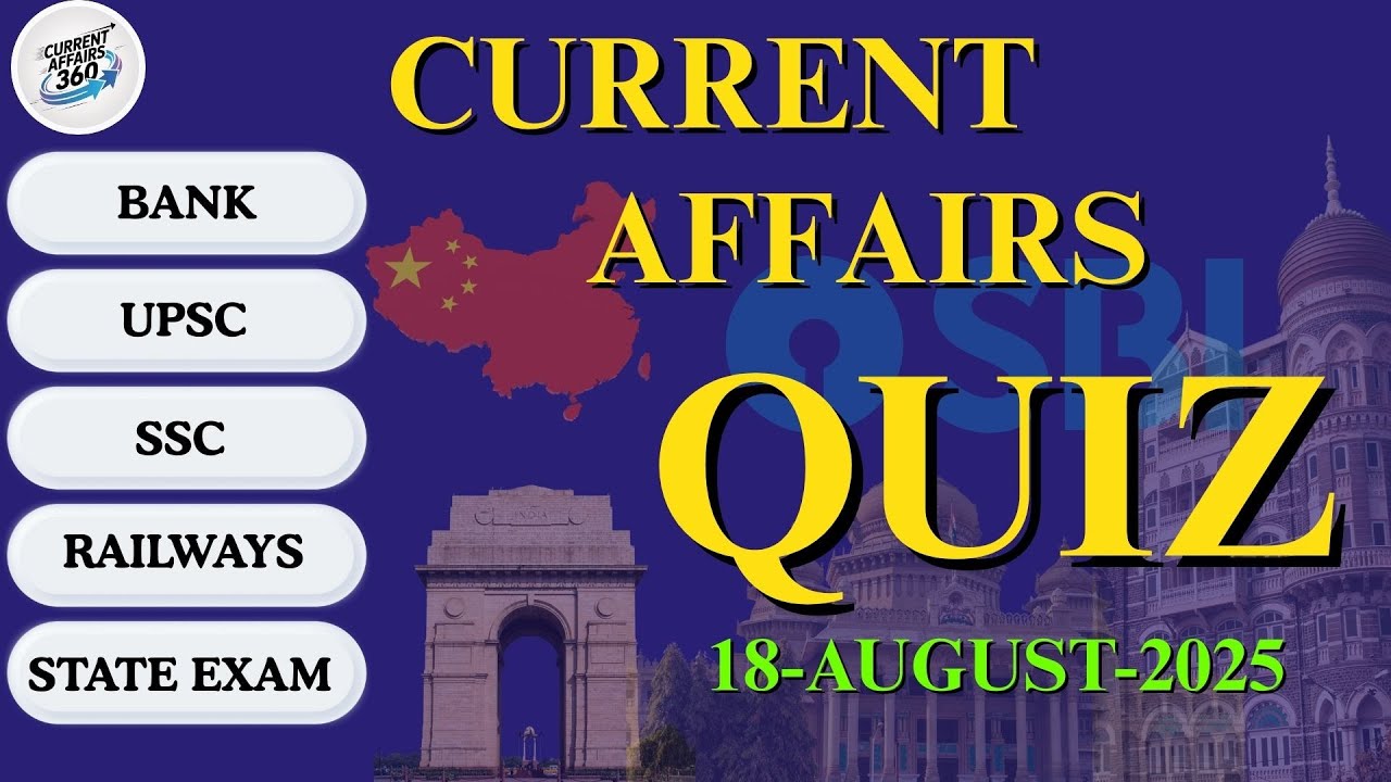 Current Affairs Today Quiz | 17 - 18 August 2025 Current Affairs Quiz | Daily Current Affairs Quiz