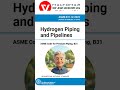 04_ASME B31.12 Hydrogen Piping and Pipelines, Short posts series