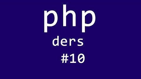 Php While Döngüsü ve Dosyalama İşlemi (Ders #10)