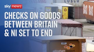 Post-Brexit checks on goods between Britain & NI set to end