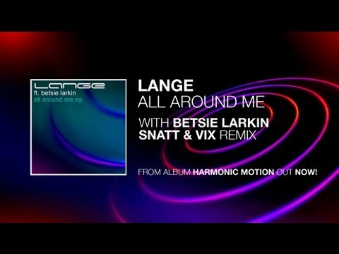 Lange Ft. Betsie Larkin - All Around Me (Snatt & V...