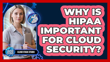 Why Is HIPAA Important for Cloud Security?