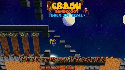 Crash Bandicoot - Back in Time Fan Game: Custom Level: Industrial Logging V2 By AvocadoKado
