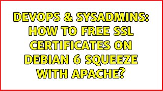 DevOps & SysAdmins: How to free SSL certificates on Debian 6 squeeze with Apache?