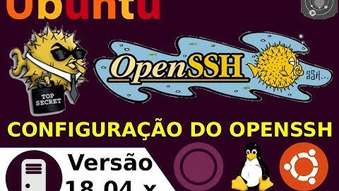 🔵 COMO configurar o OPENSSH Server no GNU/Linux Ubuntu Server 18.04.x LTS