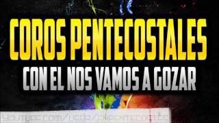 Video thumbnail of "Nos vamos a gozar - Coro Pentecostal"