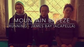 "Runnin" - James Bay (Cover by Mountain Breeze) ACAPELLA