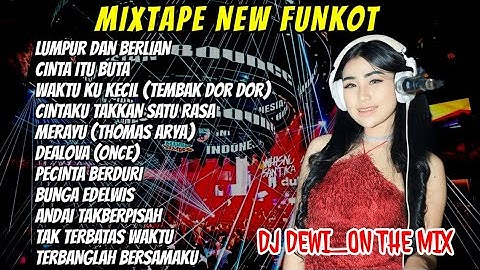 MIXTAPE FUNKOT || LUMPUR DAN BERLIAN X CINTA ITU BUTA (FULL ALBUM) || DJ DEWI ON THE MIX