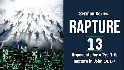 The Rapture Sermon Series 13. Arguments for a Pretrib Rapture in John 14: 1-4  Dr  Andrew Woods