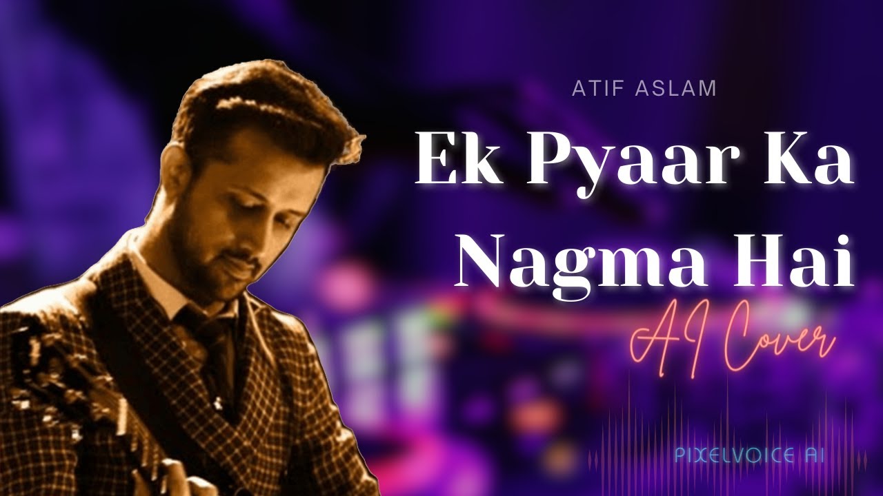 Ek Pyar Ka Naghma Hai   Atif Aslam AI  Sanam Puri  Lata Mangeshkar  AI Cover  PixelVoice AI