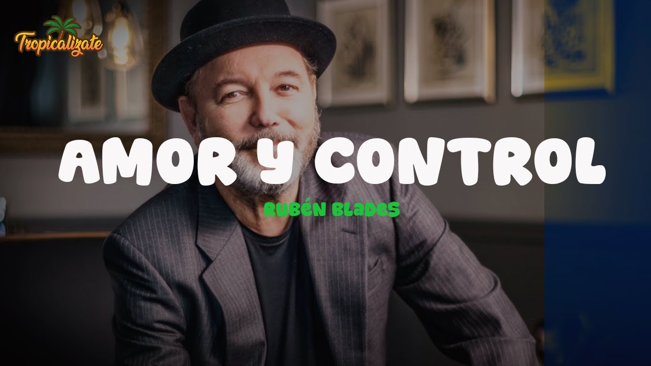 Rubén Blades - Amor y Control (Letra)