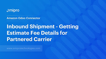 Inbound Shipment - Getting Estimate Fee Details for Partnered Carrier | Amazon Odoo Connector