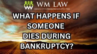 What happens when a person dies while in bankruptcy?
