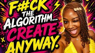 Soul Streaming | Entry 27- F#CK THE ALGORITHM... CREATE ANYWAY.