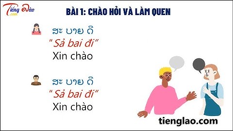 [Học tiếng Lào giao tiếp cơ bản] Bài 1 – Chào hỏi và làm quen