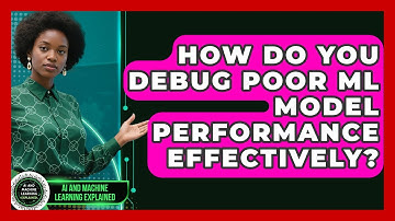 How Do You Debug Poor ML Model Performance Effectively? - AI and Machine Learning Explained
