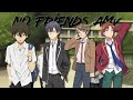 No Friends - Anime Mix - AMV