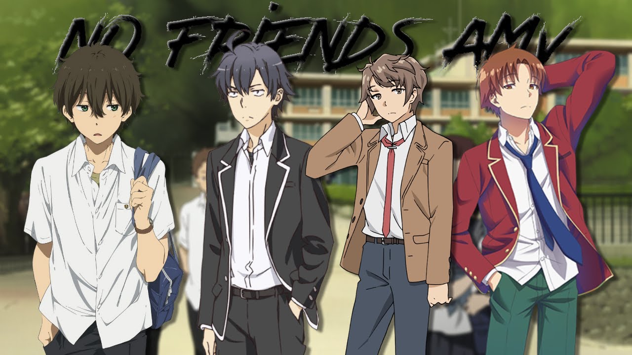 No Friends   Anime Mix   AMV