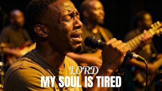 Lord, My Soul Is Tired – A Deep Worship Song for the Weary Heart