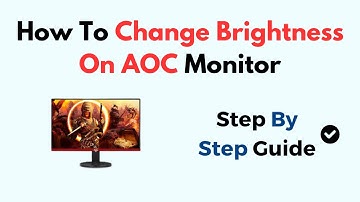 How to Change Brightness on AOC Monitor –Use On-Screen Display (OSD) Buttons & Menu Navigation Guide