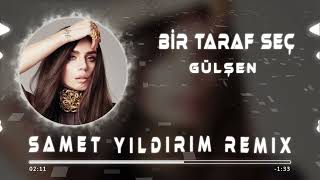 Gülşen - Bir Taraf Seç ( Samet Yıldırım Remix )