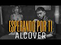 ALCOVER - ESPERANDO POR TI ((VIDEO OFICIAL))