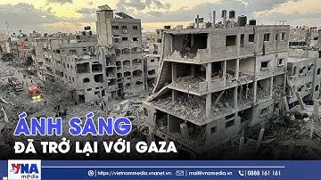 Ánh sáng đã trở lại với Gaza - VNAMedia