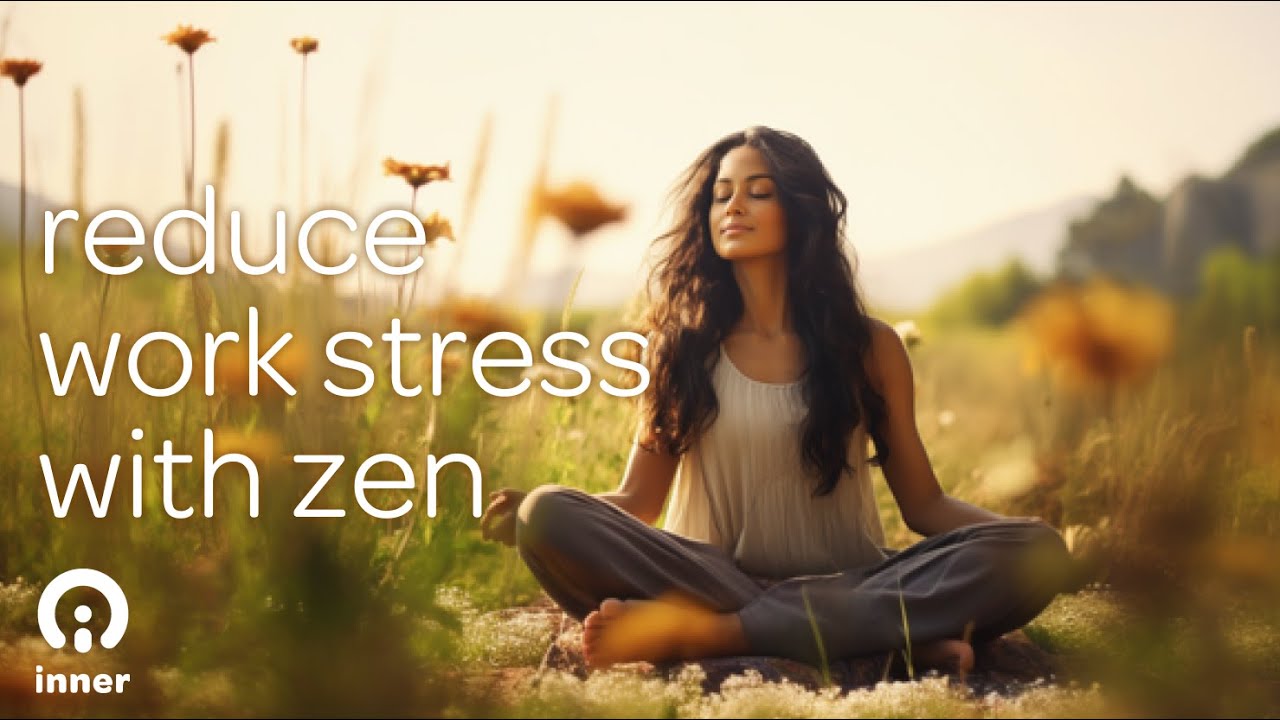 Zen Work Defeat Work Stress: A Calming 10-Minute Zen Meditation for ...