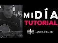 Mi Día (Tutorial) - Daniel Fraire