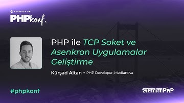 PHPKonf 2023 - Kürşad Altan - PHP ile TCP Soket ve Asenkron Uygulamalar Geliştirme