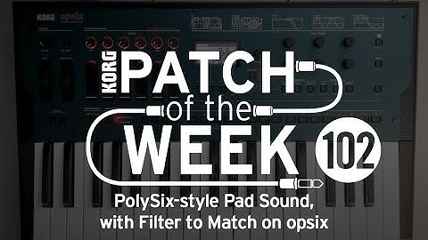 Patch of the Week 102: PolySix-style Pad Sound, with Filter to Match on opsix