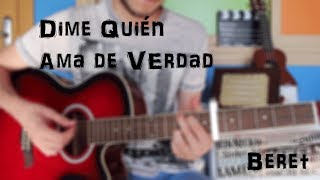 Video thumbnail of "Cómo tocar "Dime Quién Ama de Verdad" Beret en GUITARRA. TUTORIAL FÁCIL"