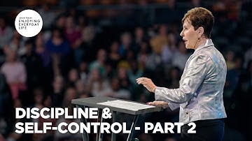 Discipline & Self-Control - Pt 2 | Enjoying Everyday Life | Joyce Meyer