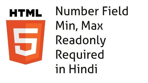 Number Field in HTML Hindi Min Max Readonly  Required Step Value Complete Video