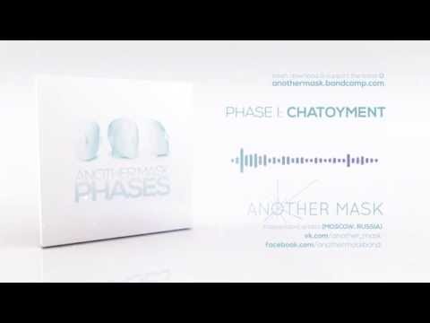 Another Mask - Phase I: Chatoyment