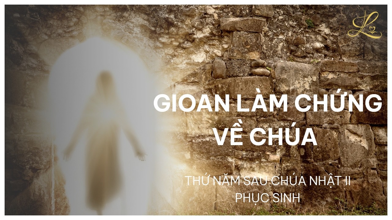 Gioan Làm Chứng Về Chúa - Thứ Năm Sau Chúa Nhật II Phục Sinh | Lm. Phaolô Vũ Đức Thành, SDD