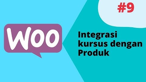 Cara Membuat Website Kursus Online dengan Tutor LMS -  Integrasi Kursus dengan Produk Woocemmerce