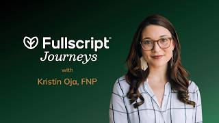 Fullscript Journeys Testimonial with Kristin Oja, FNP