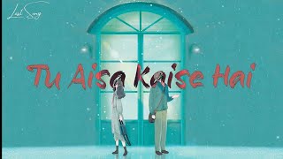 Osho Jain - Tu Aisa Kaise Hai Ft. Sanchi (Lyrics) / From Saar Album