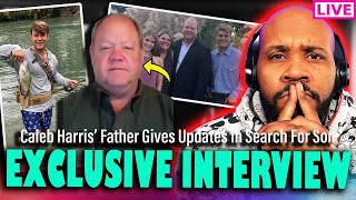 EXCLUSIVE INTERVIEW! Caleb Harris' Father Gives Updates In Search For His Son