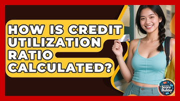 How Is Credit Utilization Ratio Calculated? - Student Score Builder