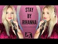 Stay by Rihanna Laura Ashley Cover