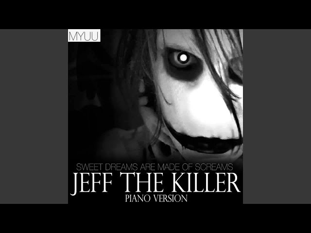 Jeff The Killer Theme (Vocal Piano Ver.) Sweet Dreams Are Made Of Screams 